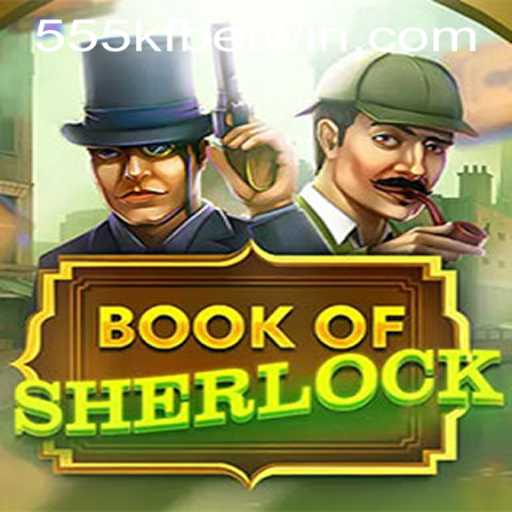 Exploring the Adventure of BookOfSherlock with 555kfbet PH Login